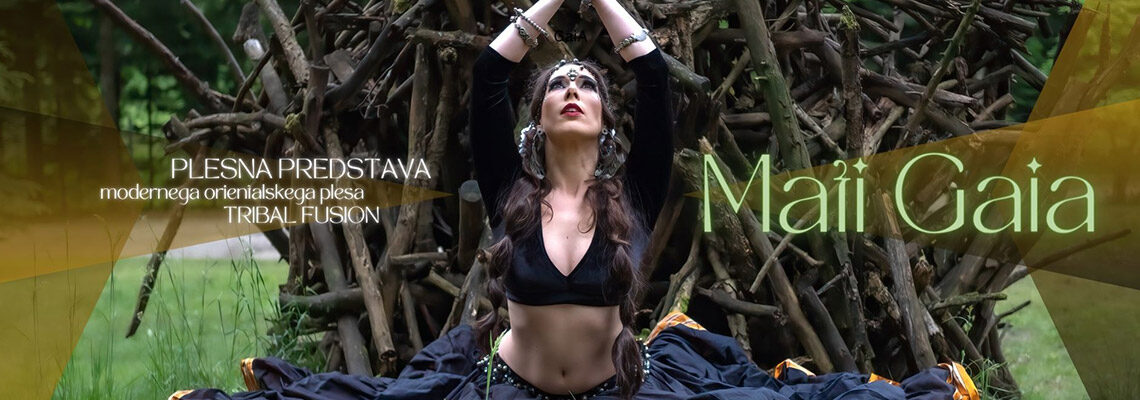 Plesna predstava Tribal Fusion plesa M A T i  G A i A 10. 6. 2023