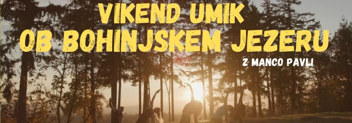 Joga / Tribal Fusion belly dance VIKEND ob BOHINJSKEM JEZERU